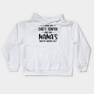 I Have My Dad's Temper and My Mama's Mouth Watch Out Kids Hoodie